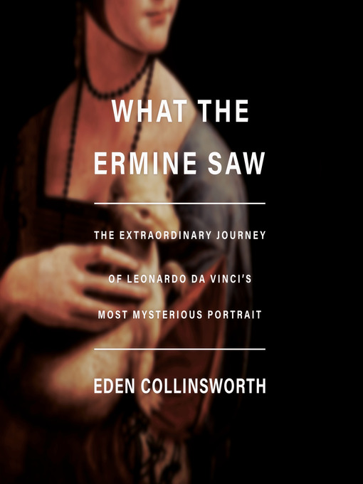 Title details for What the Ermine Saw by Eden Collinsworth - Wait list